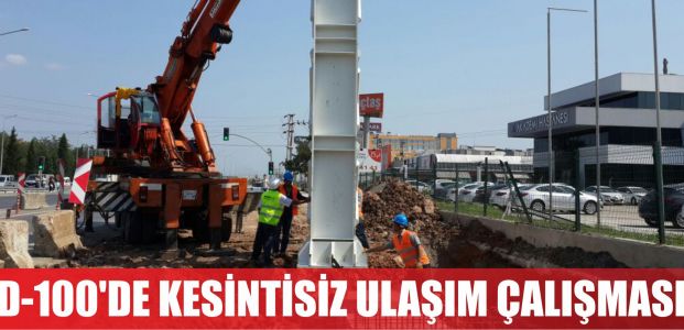  D-100’de kesintisiz ulaşım için 3 yaya köprüsü daha