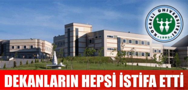 Dekanların hepsi istifa etti