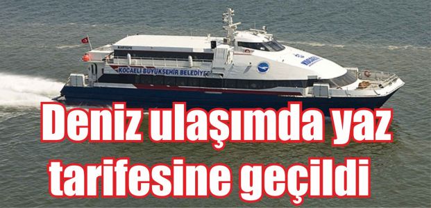 Deniz ulaşımda yaz tarifesine geçildi