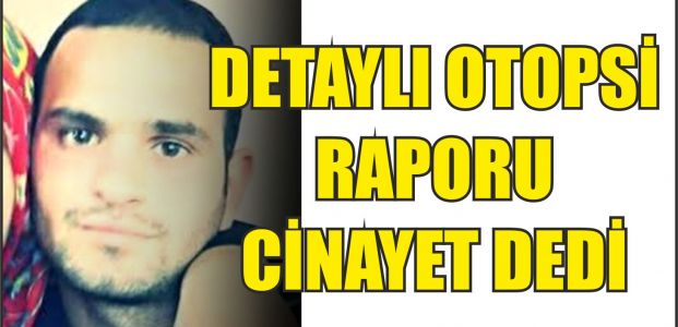  Detaylı otopsi raporu cinayet dedi