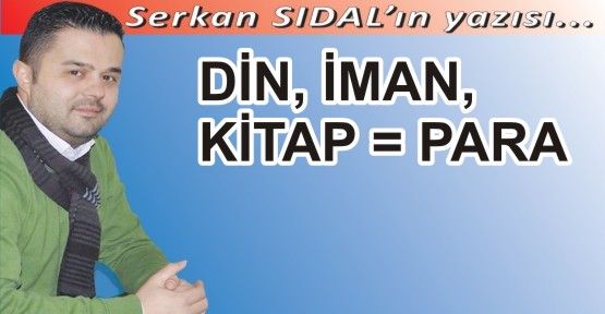 DİN, İMAN, KİTAP = PARA