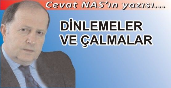 DİNLEMELER VE  ÇALMALAR 