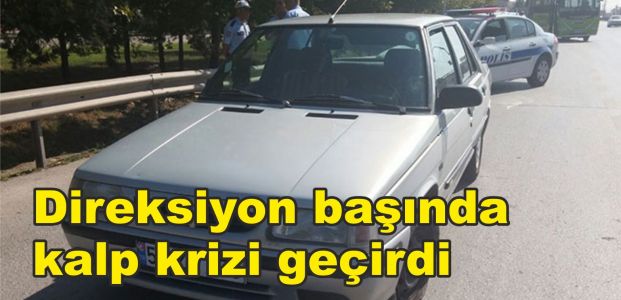  Direksiyon başında kalp krizi geçirdi