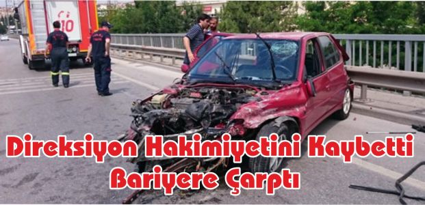  Direksiyon Hakimiyetini Kaybetti Bariyere Çarptı