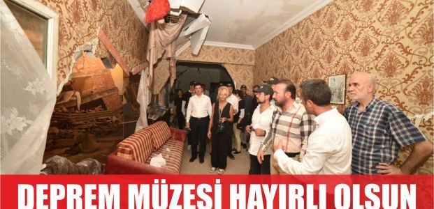  DOĞAN, DEPREM MÜZESİ TÜM İNSANLIĞA HAYIRLI OLSUN