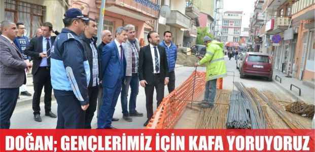  DOĞAN, GENÇLERİMİZ İÇİN KAFA YORUYORUZ