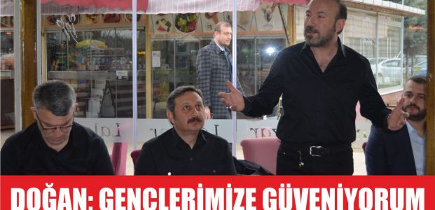  Doğan: Gençlerimize güveniyor ve gurur duyuyorum