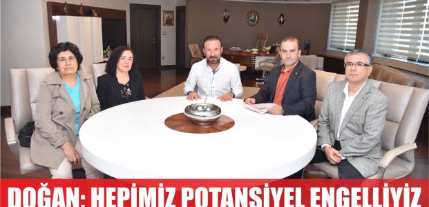  DOĞAN, HEPİMİZ POTANSİYEL ENGELLİYİZ