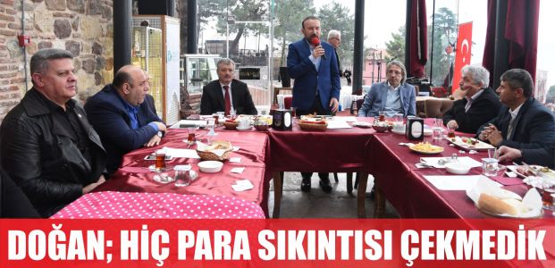  DOĞAN, HİÇ PARA SIKINTISI ÇEKMEDİK