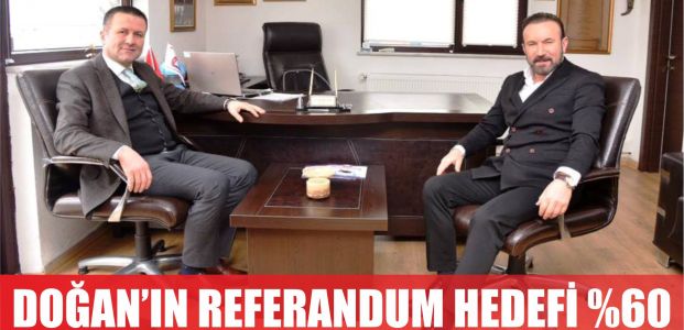  DOĞAN, REFERANDUM’DA İZMİT’TE  EN AZ YÜZDE 60 EVET