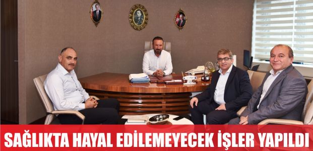  DOĞAN, SAĞLIKTA HAYAL BİLE EDİLEMEYECEK İŞLER YAPILDI