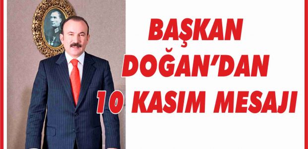 DOĞAN’DAN 10 KASIM MESAJI