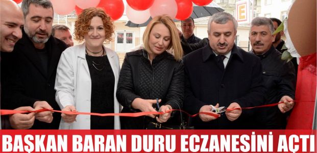  Duru Eczanesi’ni Başkan Baran açtı