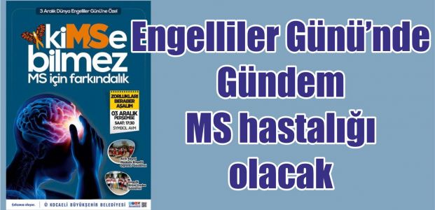 Engelliler Günü’nde Gündem MS hastalığı olacak