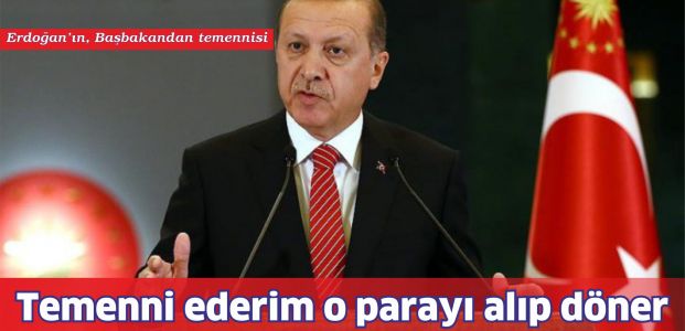 Erdoğan: Temenni ederim ki 3 milyar euroyu alarak döner
