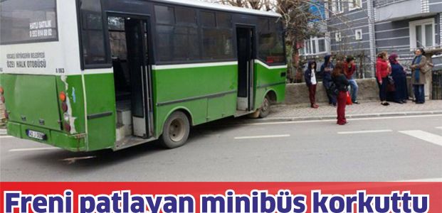 Freni patlayan minibüs korkuttu