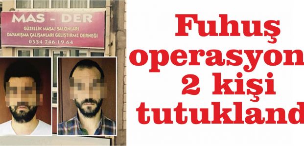  Fuhuş operasyonu 2 kişi tutuklandı