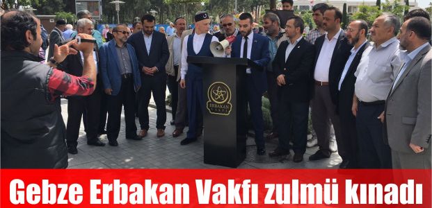Gebze Erbakan Vakfı zulmü kınadı