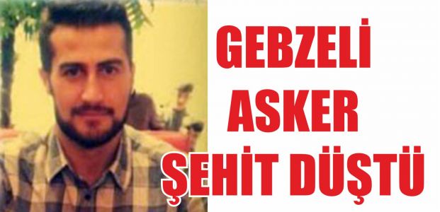  Gebze'li asker Şırnak'ta şehir düştü