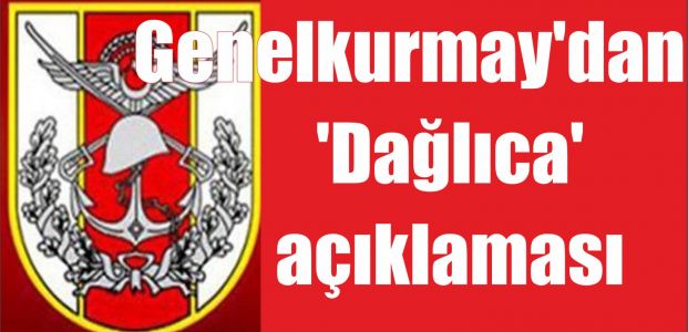  Genelkurmay'dan 'Dağlıca' açıklaması