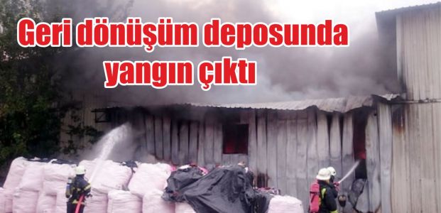  Geri dönüşüm deposunda yangın çıktı