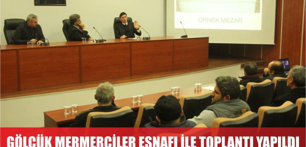 Gölcük'te mermercilerle toplantı yapıldı