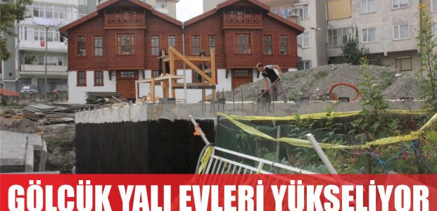 Gölcükte yalı evleri yükseliyor