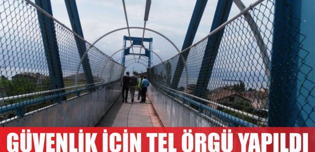  Güvenlik için tel örgü yapıldı