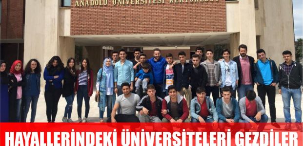 Hayallerindeki üniversiteleri gezdiler