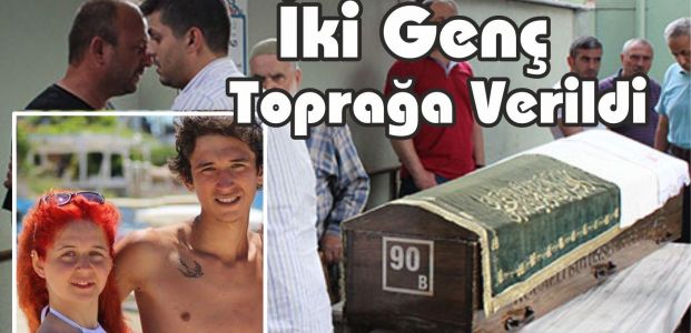  İki Genç Toprağa Verildi