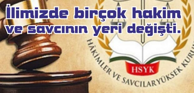  İlimizde birçok hakim ve savcının yeri değişti.