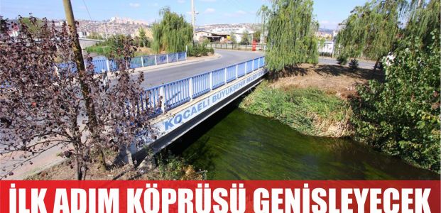  İlk Adım Köprüsü genişletilecek