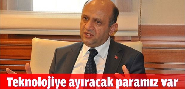 Işık: Teknolojiye ayıracak paramız var