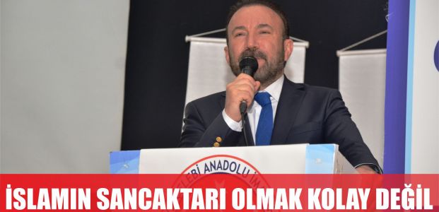 İslamın sancaktarı olmak kolay değil