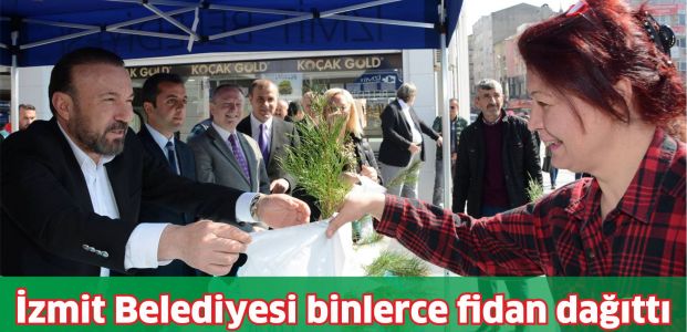 İZMİT BELEDİYESİ BİNLERCE FİDAN DAĞITIYOR