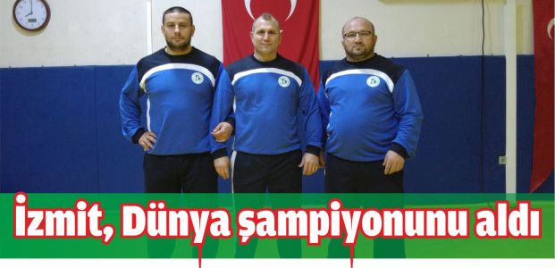 İzmit dünya şampiyonunu aldı