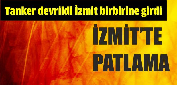 İzmit'te tanker patlaması