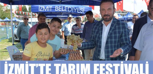  İZMİT’TE TARIMSAL ÜRÜNLER FESTİVALİ