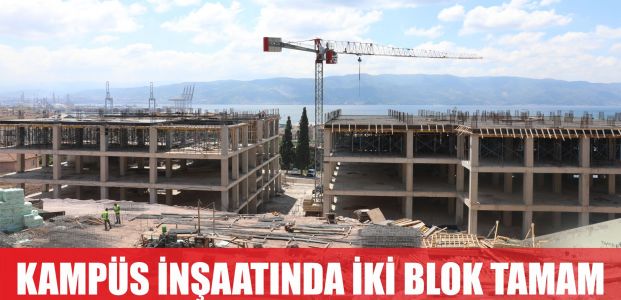  Kampüs inşaatında iki blok tamamlandı