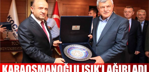 Karaosmanoğlu, Bakan Işık’ı ağırladı