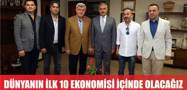  Karaosmanoğlu, ‘’Dünyanın ilk on ekonomisi içerisine gireceğiz’’