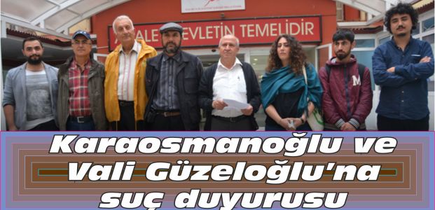 Karaosmanoğlu ve Vali Güzeloğlu’na suç duyurusu