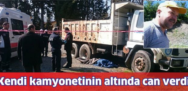 Kendi kamyonetinin altında can verdi