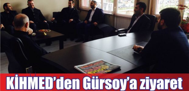 Kihmed'den Gürsoy'a hayırlı olsun ziyareti