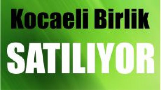 Kocaeli birlik satııyor