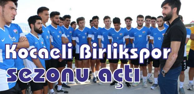 Kocaeli Birlikspor sezonu açtı  