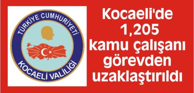  Kocaeli'de bin 205 kamu çalışanı görevden uzaklaştırıldı