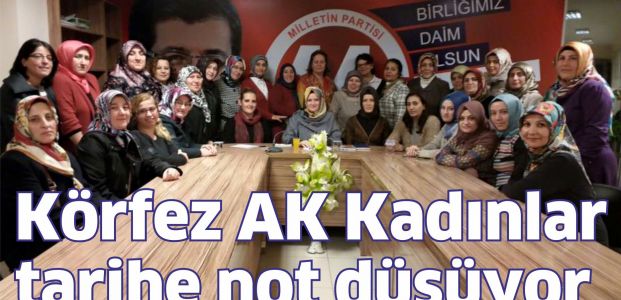 Körfez AK Kadınlar tarihe not düşüyor