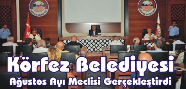 Körfez Belediyesi, Ağustos Ayı Meclisi Gerçekleştirdi