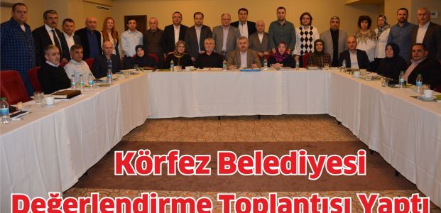 Körfez Belediyesi Değerlendirme Toplantısı Yaptı